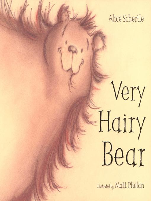 Title details for Very Hairy Bear by Alice Schertle - Wait list